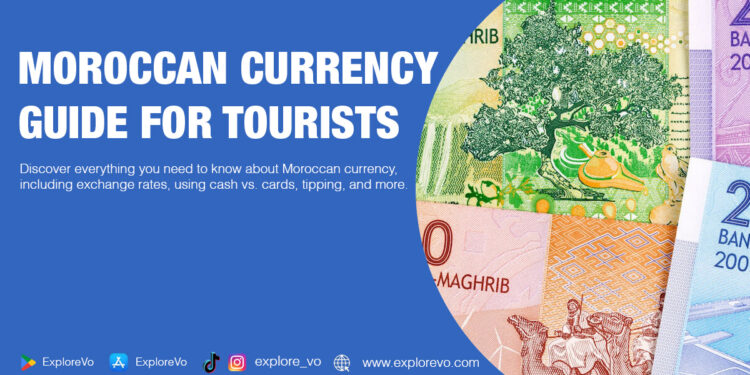 Moroccan Currency Guide for Tourists
